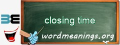 WordMeaning blackboard for closing time